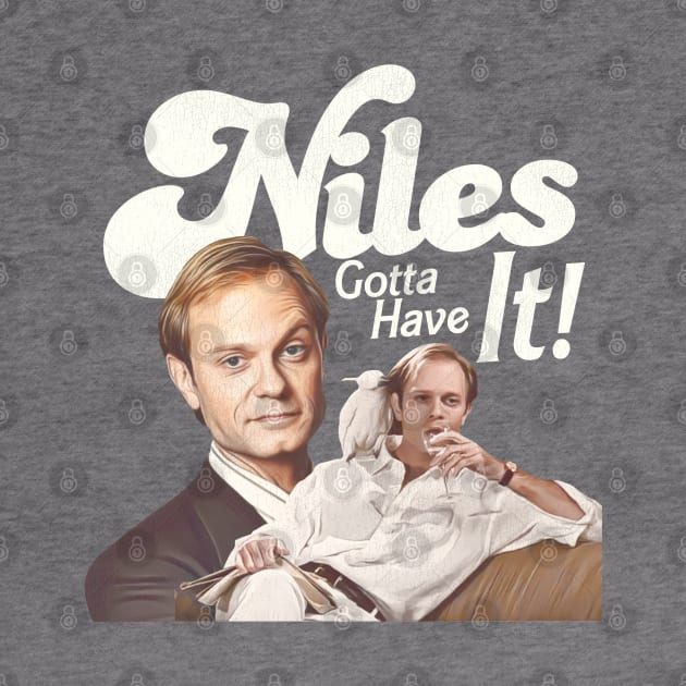 Niles Gotta Have It! by darklordpug